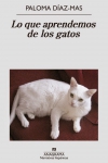 Portada de la novela de Paloma Díaz-Mas, Lo que aprendemos de los gatos