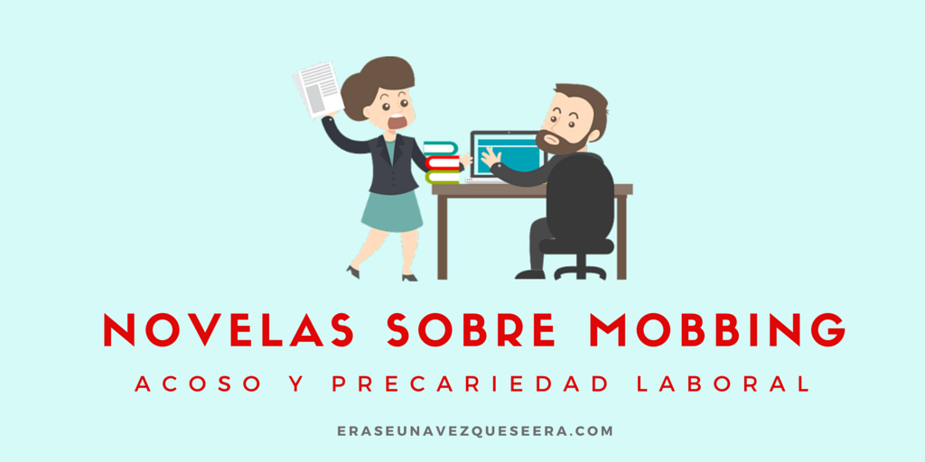 Novelas que tratan sobre el acoso y la precariedad laboral