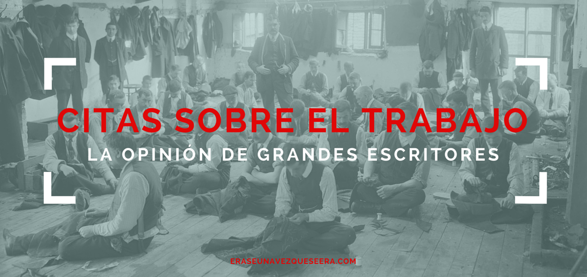 citas sobre el trabajo Citas sobre el trabajo de escritores