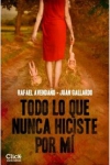 Portada de la novela Todo lo que nunca hiciste por mí, de Rafael Avendaño y Juan Gallardo