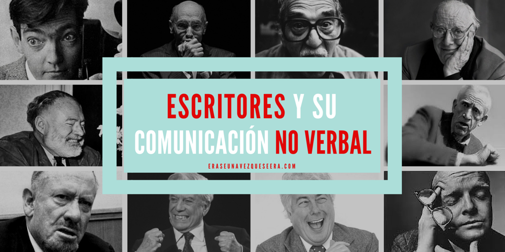 escritores y su comunicacion no verbal La comunicación no verbal de los escritores