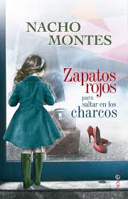 Portada de la novela de Nacho Montes, Zapatos rojos para saltar en los charcos