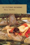 Novela apocalíptica que narra la historia de un mundo futurista que ha sido arrasado por una extraña epidemia, de Mary Shelley