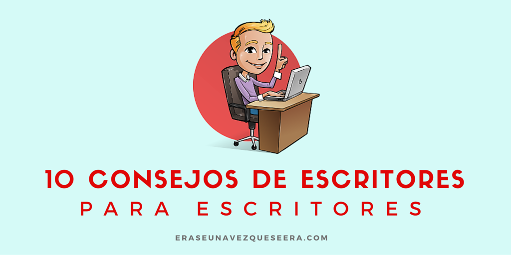 10 consejos de escritores para escritores