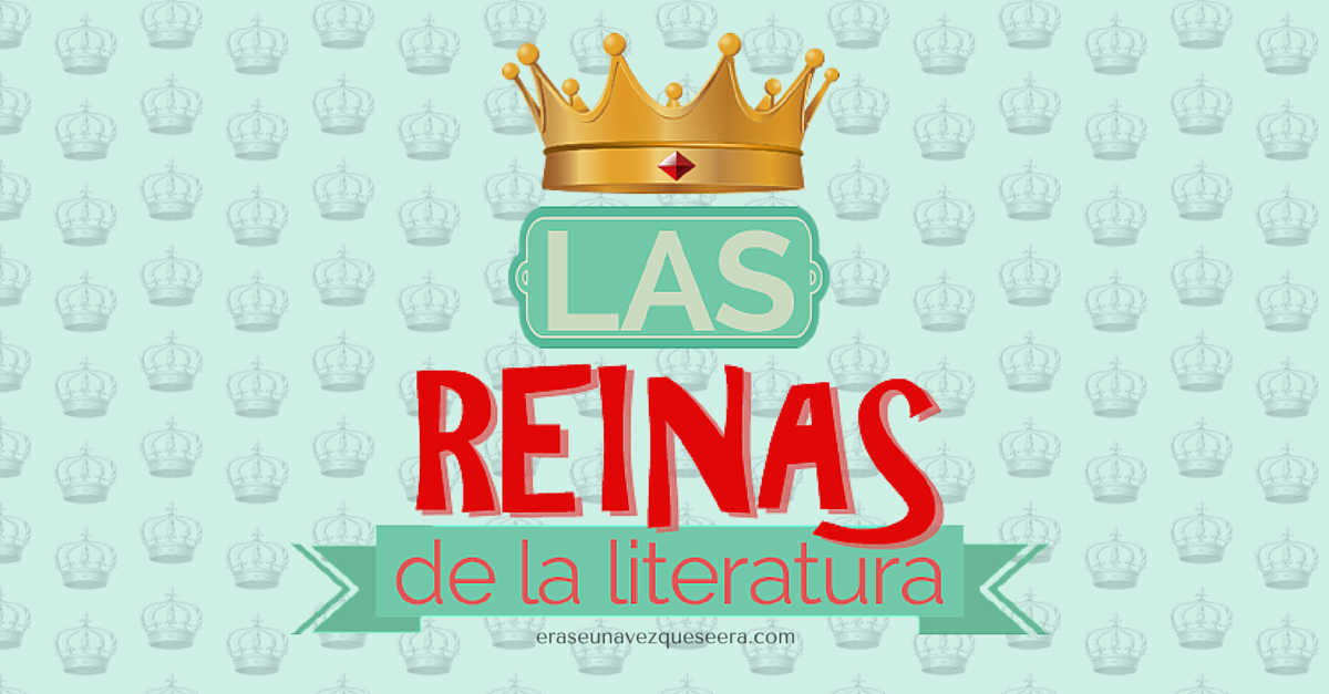 Las reinas más populares de la literatura