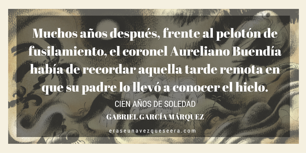 La primera frase de Cien años de soledad, de Gabriel García Márquez
