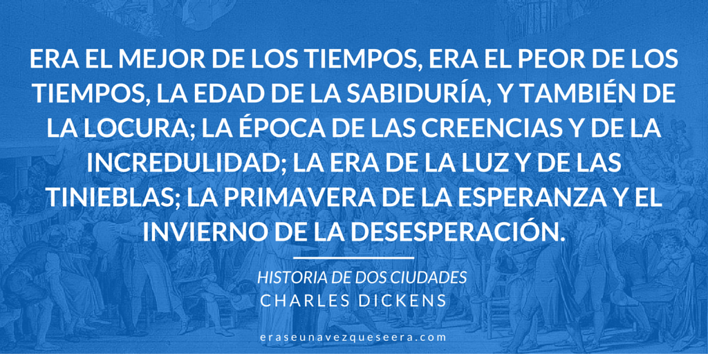 La primera frase de Historia de dos ciuades, de Charles Dickens