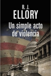 Novelas sobre elecciones: Un simple acto de violencia