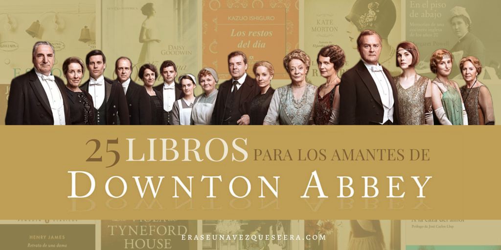 25 libros para los amantes de Downton Abbey