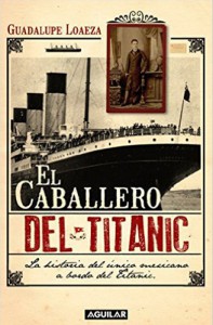 El caballero del Titanic Una novela sobre el Titanic