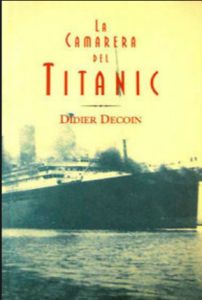 La camarera del Titanic Una novela sobre el Titanic