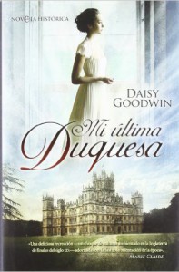 Mi ultima duquesa Un libro para los amantes de Downton Abbey