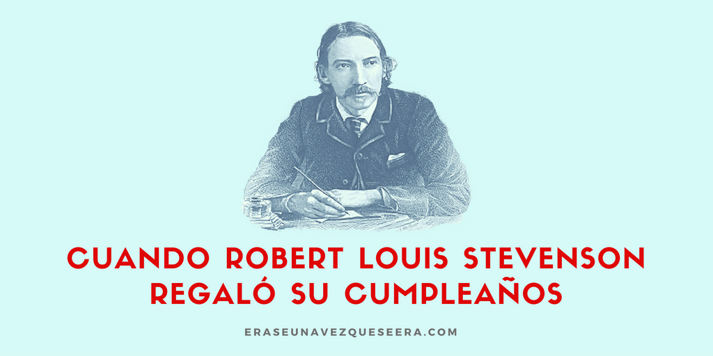 Cuando Robert Louis Stevenson regaló su cumpleaños