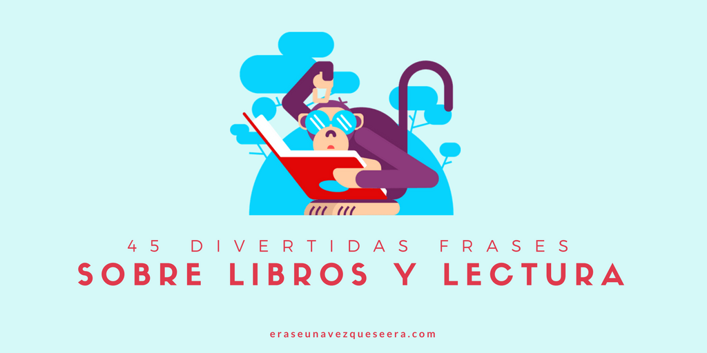 45 divertidas frases sobre libros y lectura